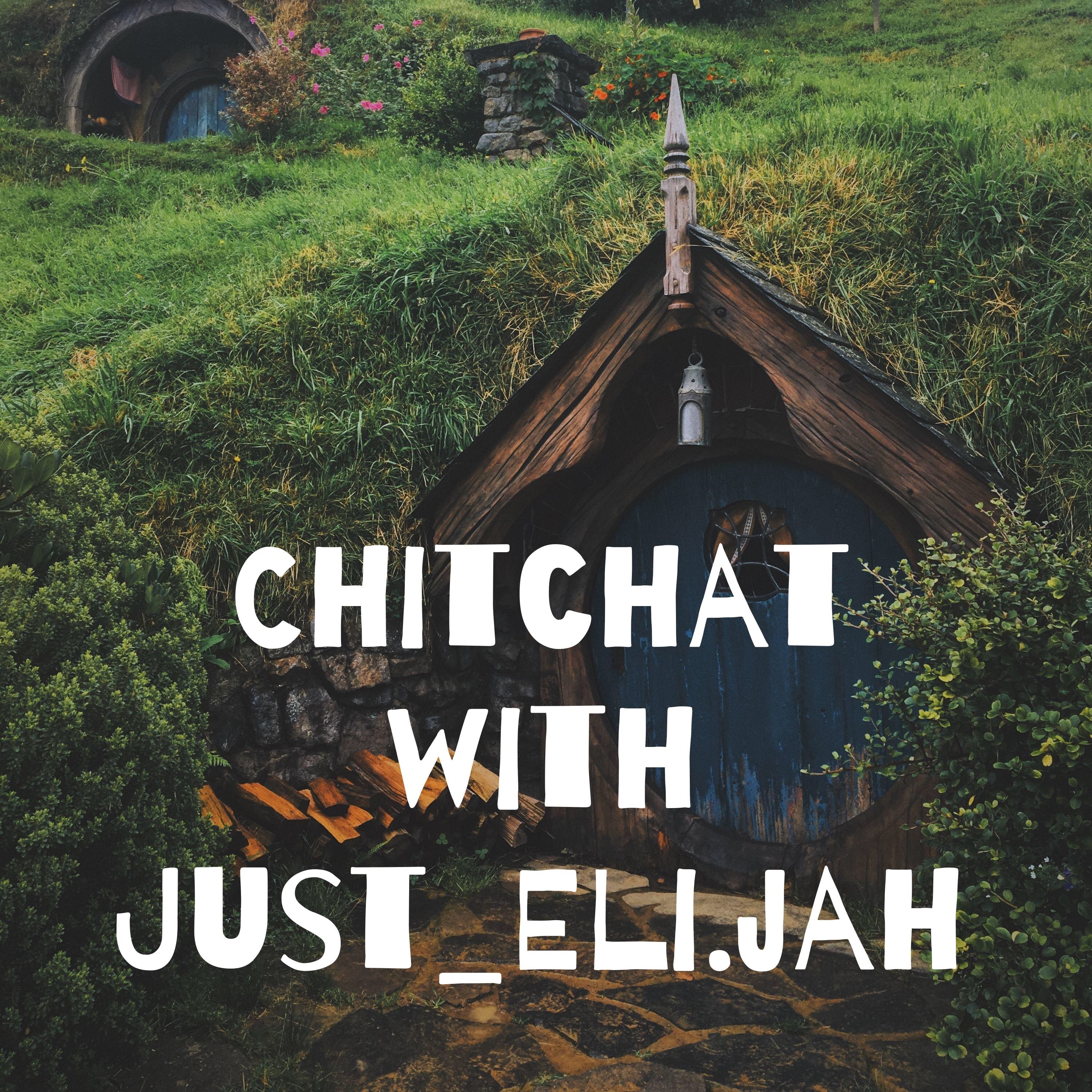 Chitchat with Just_Eli.jah